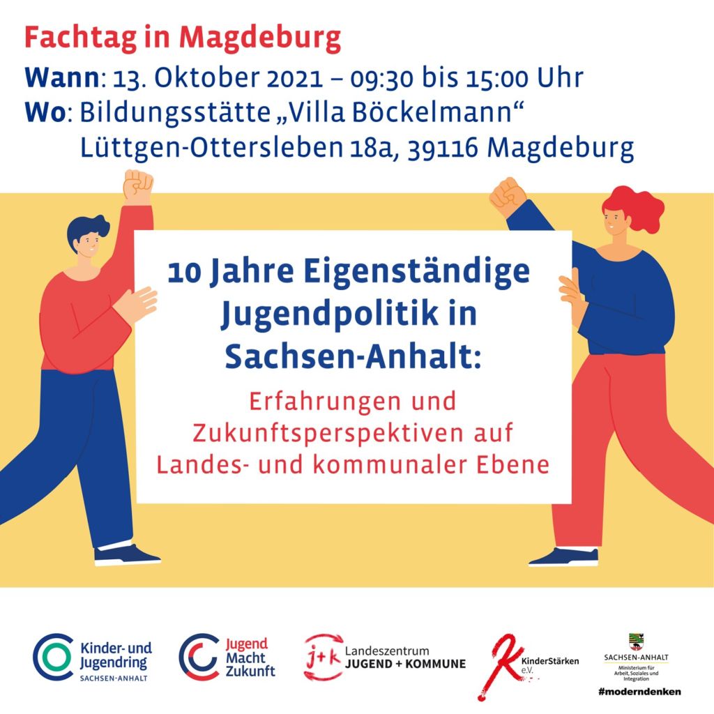 Am 13. Oktober 2021 veranstalten das Projekt Jugend Macht Zukunft und das Landeszentrum Jugend+Kommune einen gemeinsamen Fachtag  in der Bildungsstätte “Villa Böckelmann“ in Magdeburg.